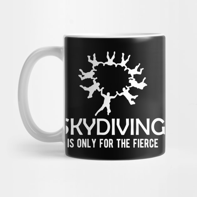 Skydiving is only for the fierce by KC Happy Shop